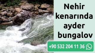 Nehir kenarında ayder bungalov